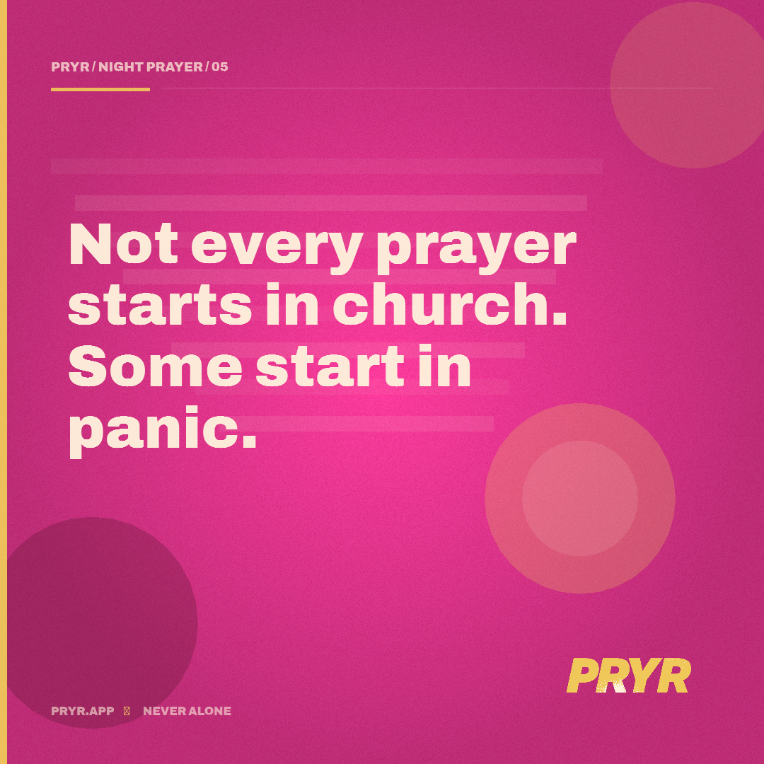 Not every prayer starts in church. Some start in panic.