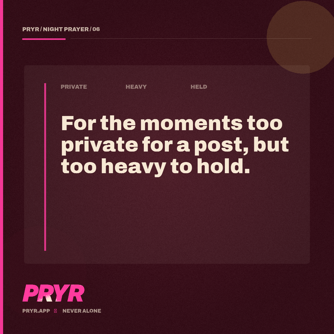 For the moments too private for a post, but too heavy to hold.