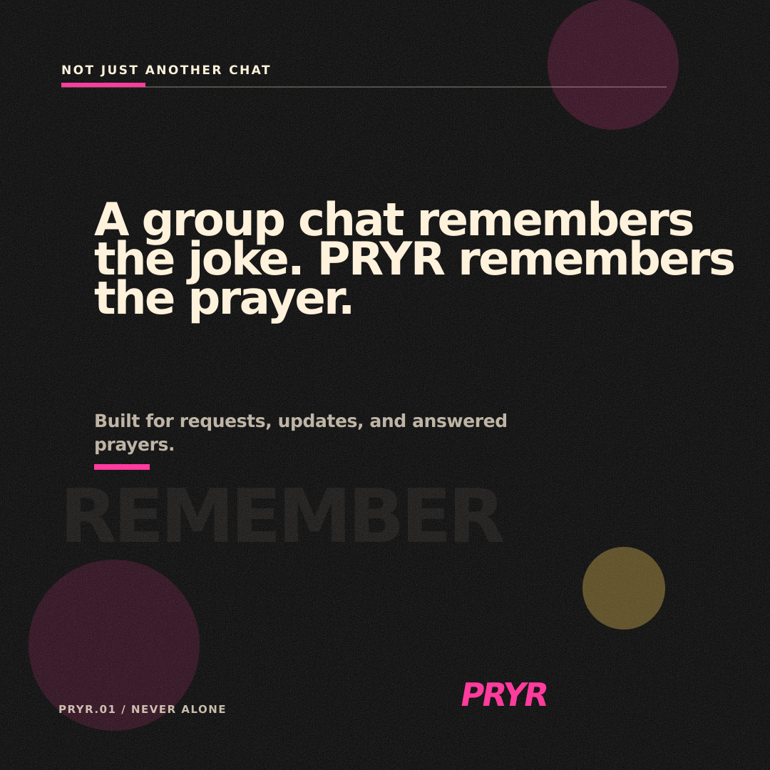 A group chat remembers the joke. PRYR remembers the prayer.
