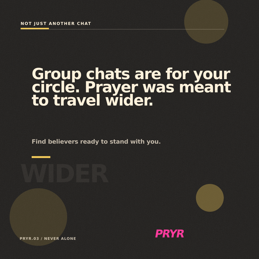 Group chats are for your circle. Prayer was meant to travel wider.