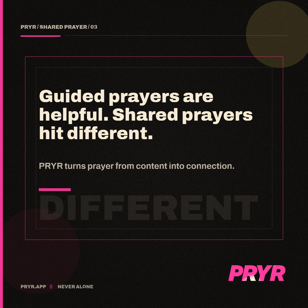 Guided prayers are helpful. Shared prayers hit different.