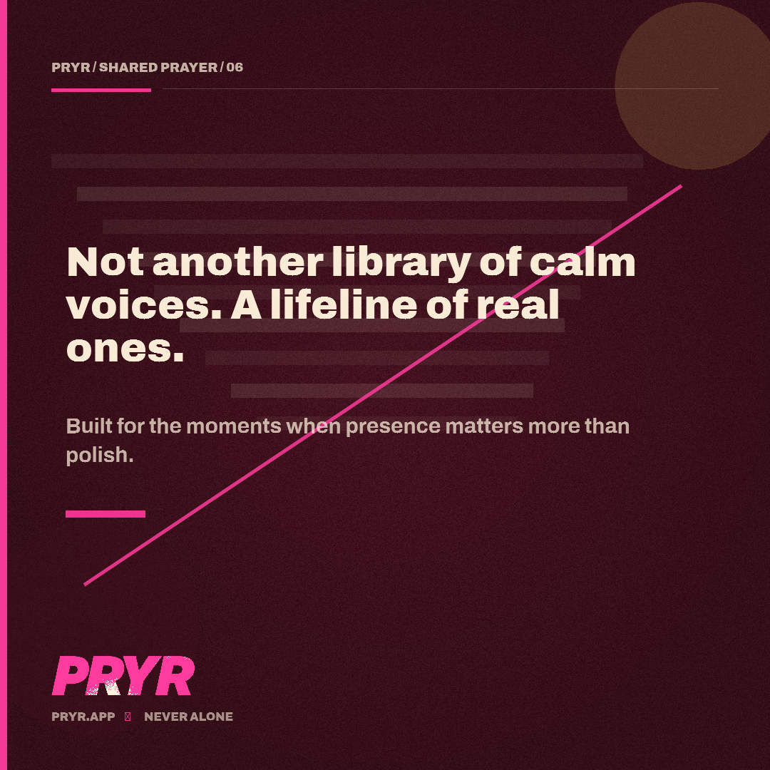 Not another library of calm voices. A lifeline of real ones.